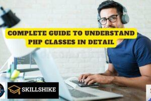 Complete Guide To Understand PHP Classes in Detail Skillshike