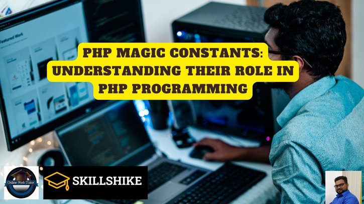 PHP Magic Constants: Understanding their Role in PHP Programming Skillshike