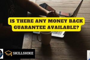 Skillshike-Tutorial-Is-there-any-money-back-guarantee-available
